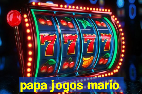 papa jogos mario